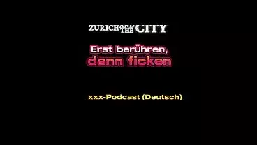 Erst berühren, dann ficken – Schweizer xxx-Podcast (auf Deutsch)