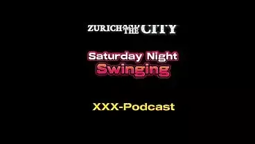 Saturday Night Swinging in Switzerland – xxx-Podcast