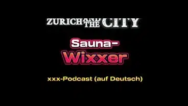 Wixxer in der Sauna eines Schweizer Swingerclubs – xxx-Podcast (auf Deutsch)